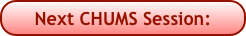 Next CHUMS Session: